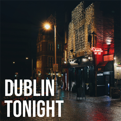 Tonight in Dublin